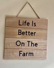 Load image into Gallery viewer, Life Is Better On The Farm Sign