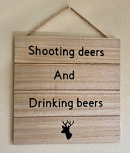 Load image into Gallery viewer, Shooting Deers And Drinking Beers